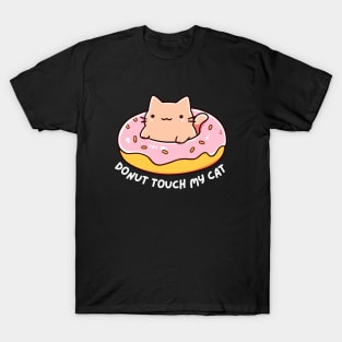 Donut Touch My Cat - Funny Kitty Donut - Kawaii T-Shirt